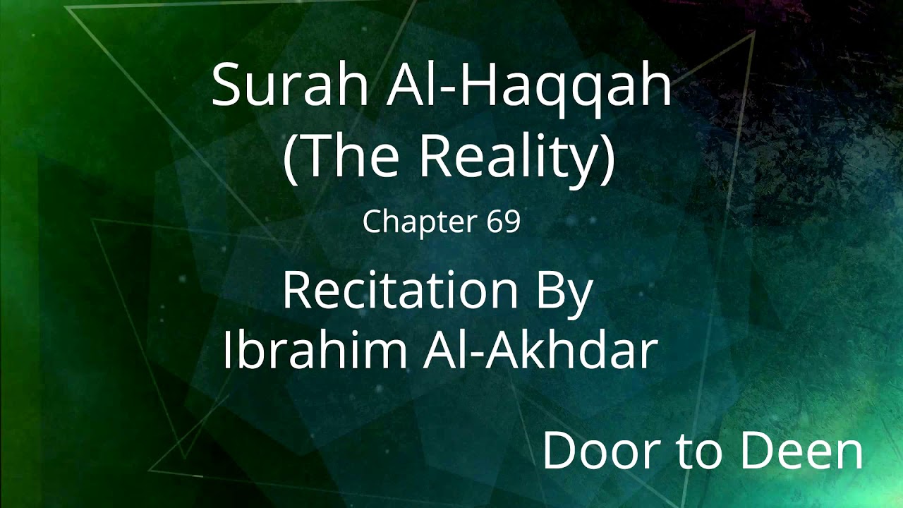 Surah Al-Haqqah (The Reality) Ibrahim Al-Akhdar Quran Recitation