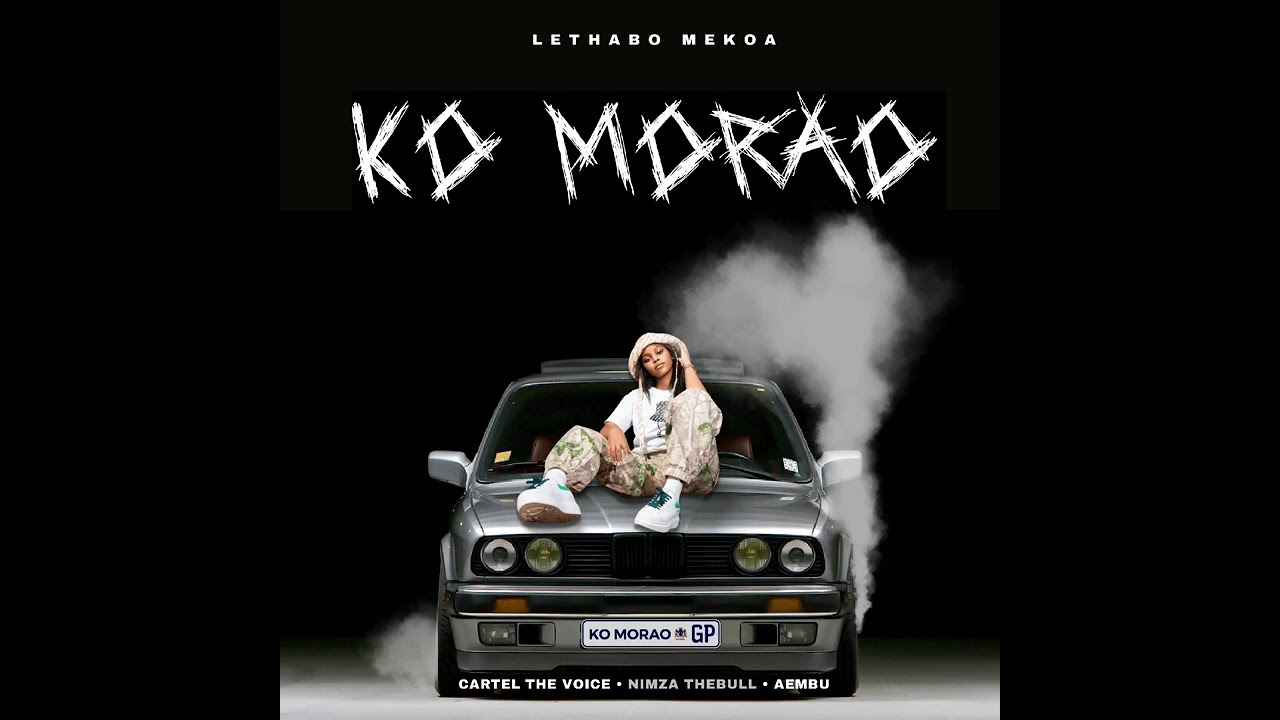 Lethabo Mekoa - Ko Morao(Feat. Nimza TheBull, Cartel The Voice & Aembu)