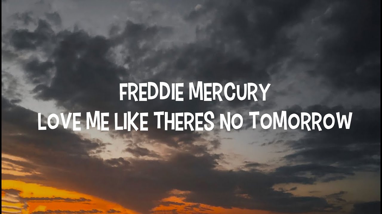 Freddie Mercury - Love Me Like Theres No Tomorrow (Lyrics)