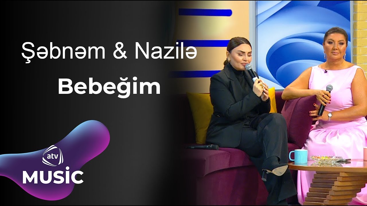 Şəbnəm Tovuzlu & Nazilə Səfərli - Bebeğim / Canlı ifa