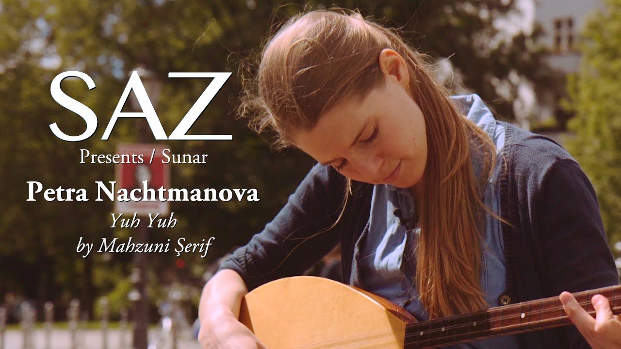 The SAZ Collection - Petra Nachtmanova - Yuh Yuh By Mahzuni Şerif