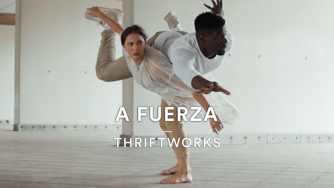 Thriftworks - A Fuerza | Isaac Kyere & Anna Holmstrom Choreography | Dance Stories