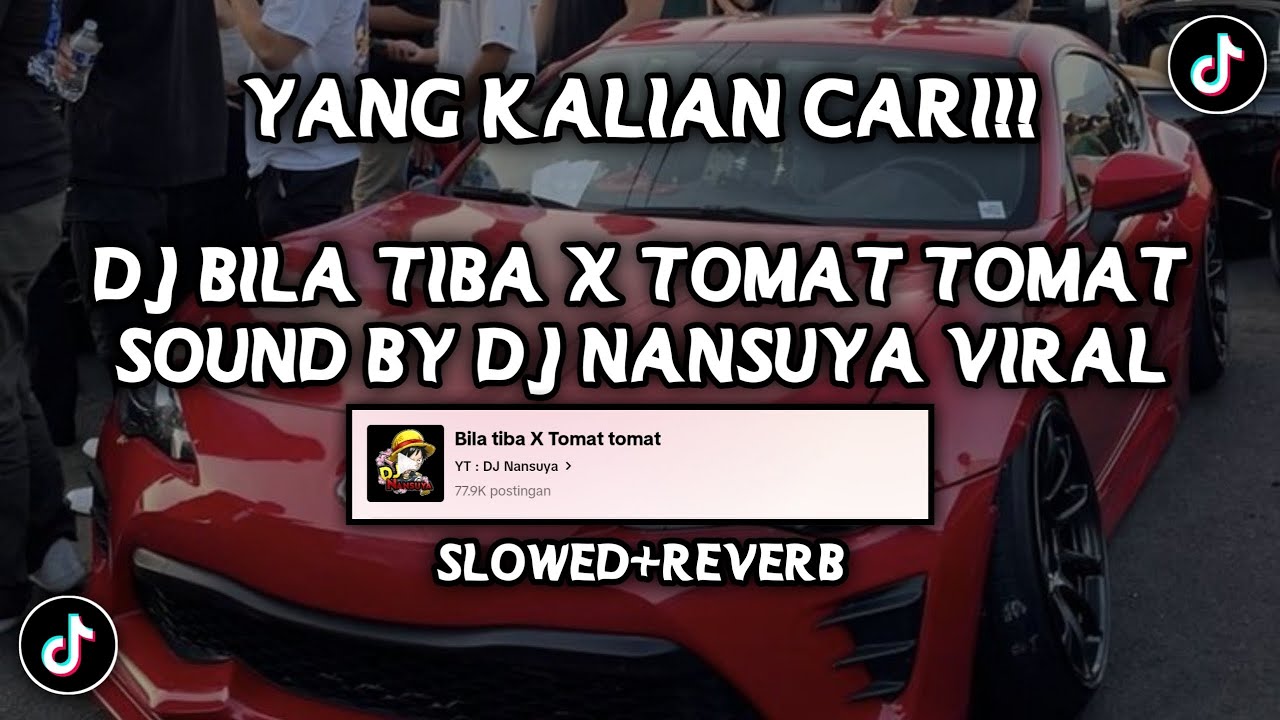 DJ TIBA SAAT X TOMAT TOMAT SOUND BY DJ NANSUYA VIRAL FYP TIKTOK YANG KALIAN CARI(SLOWED+REVERB)