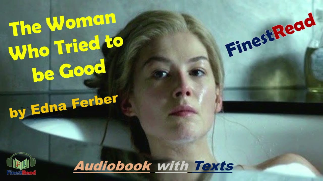 The Woman Who Tried to be Good by Edna Ferber | Audiobook with Texts Finest Short Story