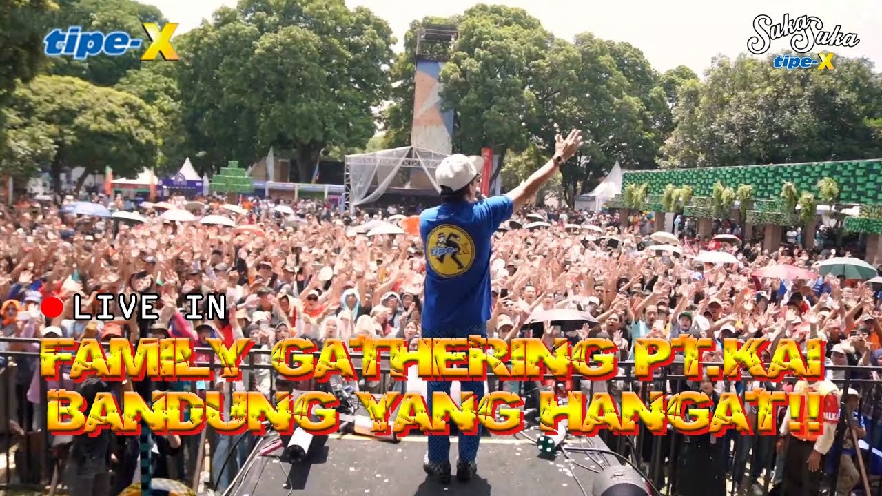 TIPE-X LIVE IN FAMILY GATHERING PT.KAI BANDUNG!! KUMPUL KELUARGA YANG HANGAT!!
