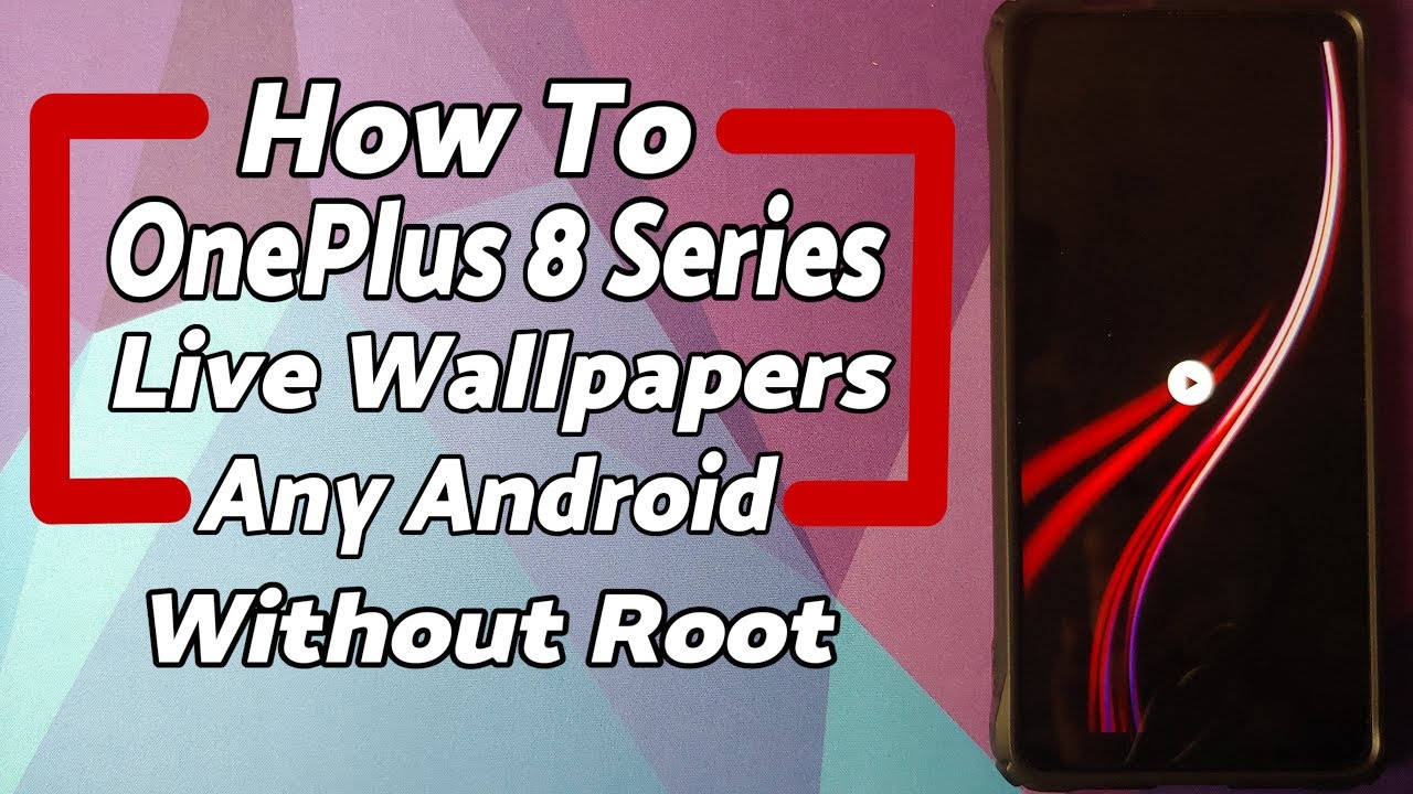 Install OnePlus 8 Series Live Wallpapers on Any Android (Without Root)