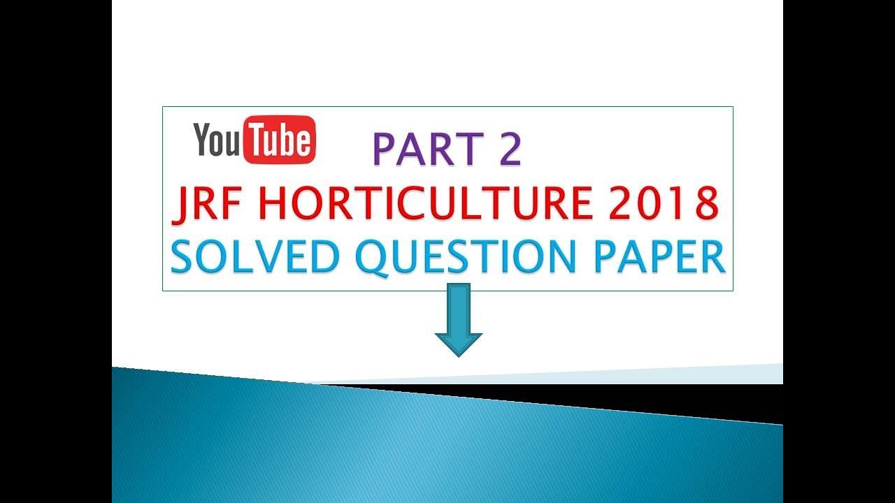 PART 2 @ JRF HORTICULTURE 2018 SOLVED QUESTION PAPER