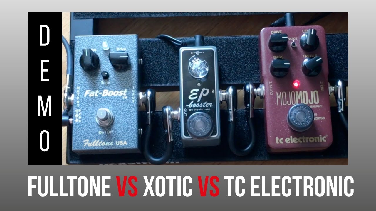 Xotic Ep Booster VS Fulltons Fat Boost VS TC Electronic Mojomojo Overdrive Boost comparison