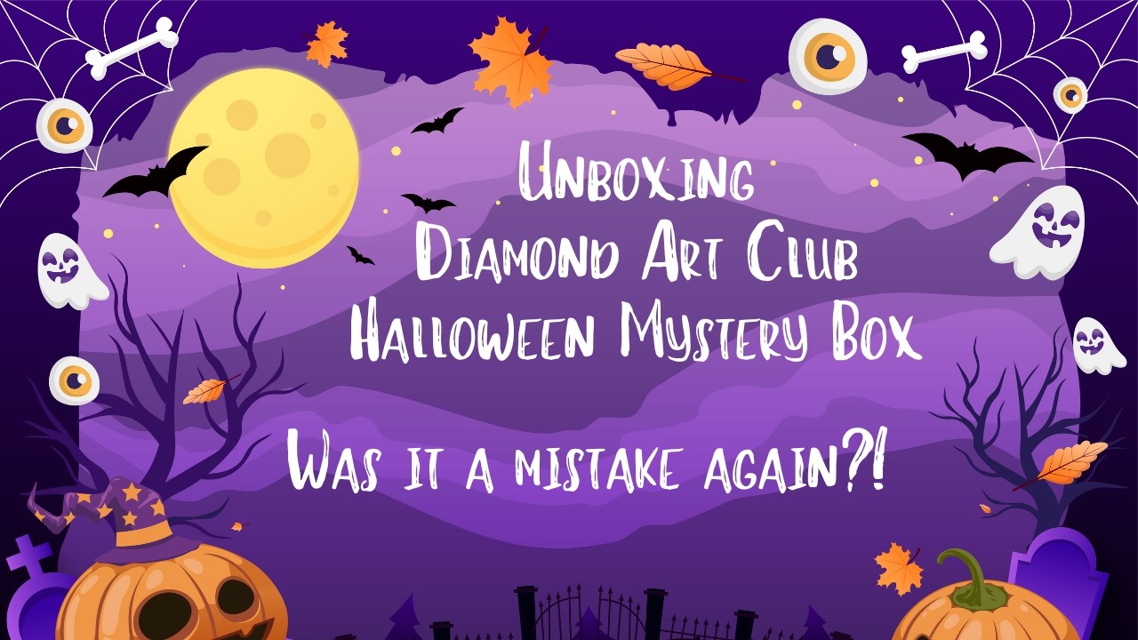 Taking Another Chance on a Diamond Art Club Mystery Box 🎃🕸️