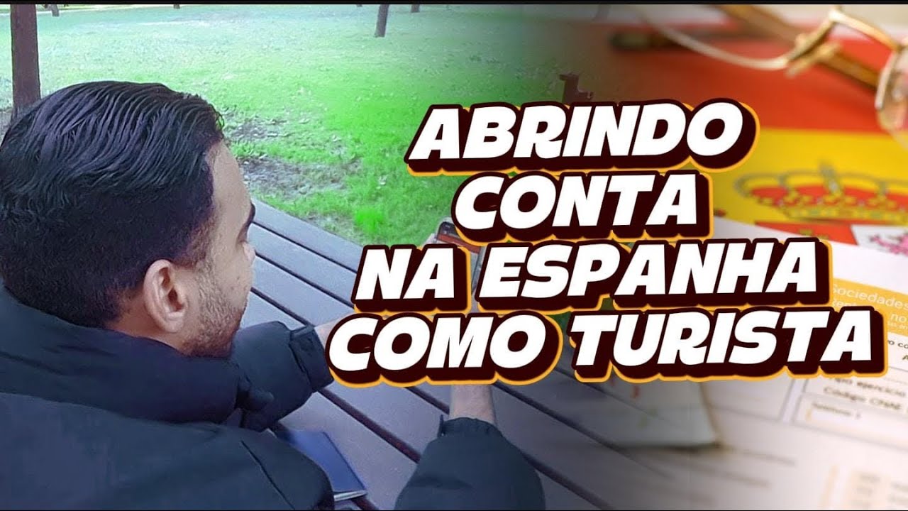 ABRINDO CONTA NA ESPANHA COMO TURISTA 