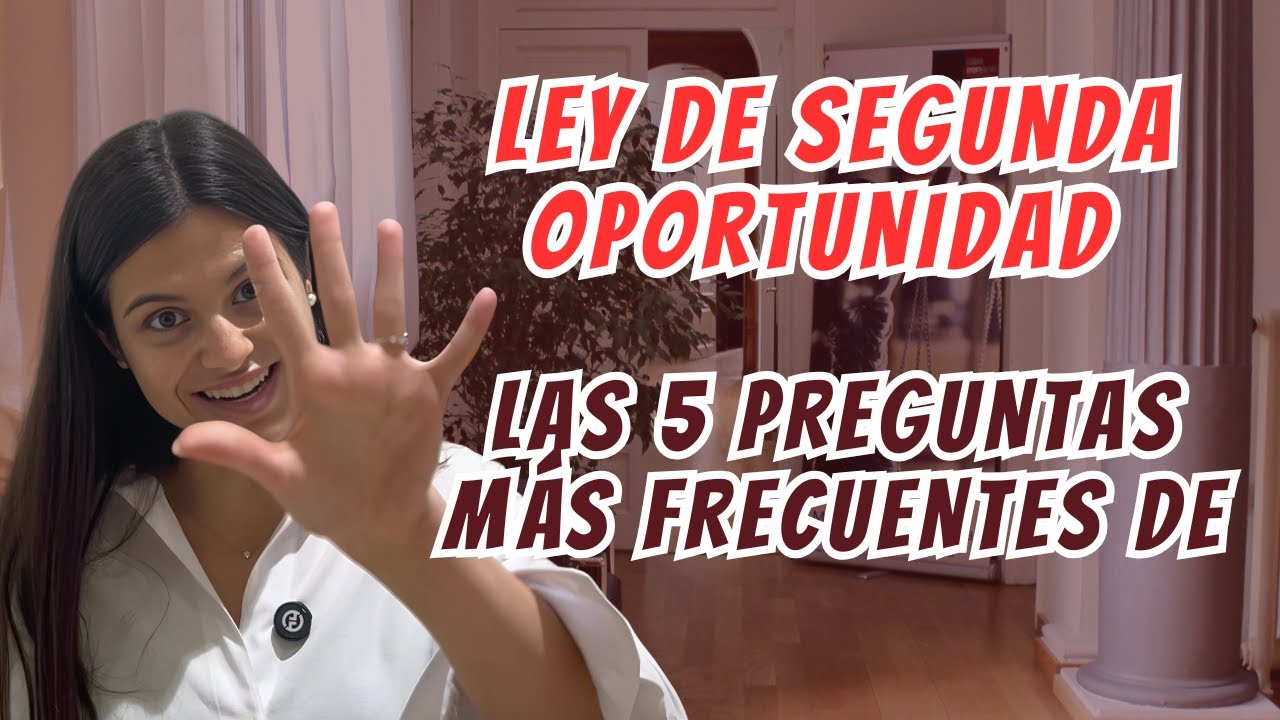 LAS 5 PREGUNTAS MÁS FRECUENTES DE LA LEY DE SEGUNDA OPORTUNIDAD
