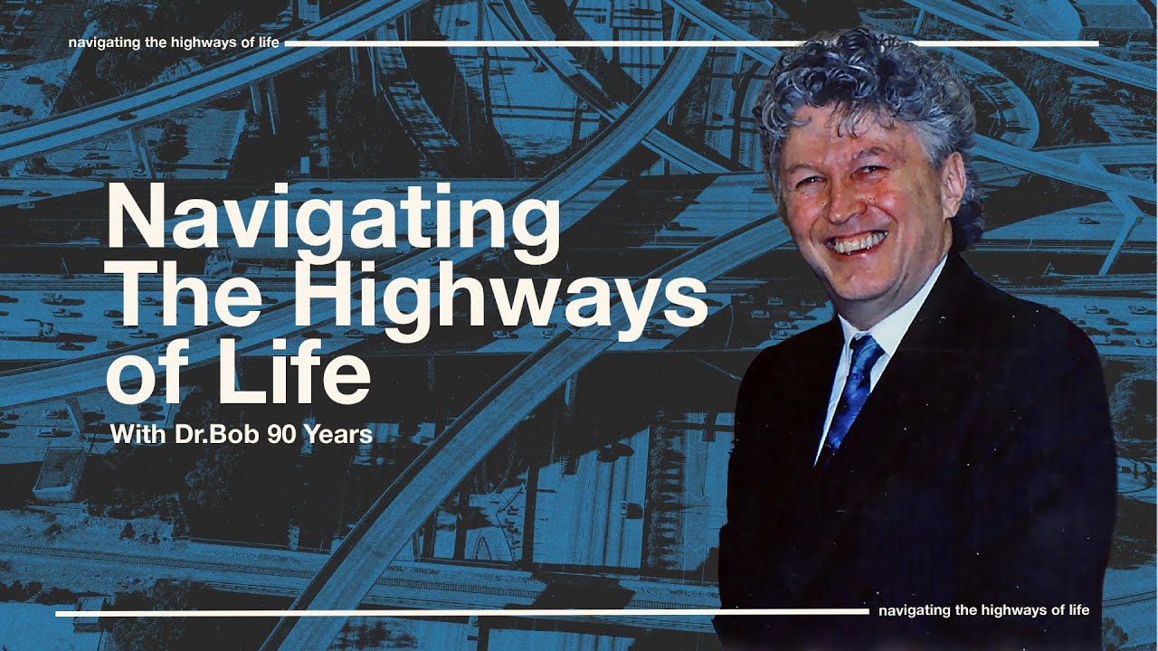 Navigating the Highways of Life with Dr.Bob Grant