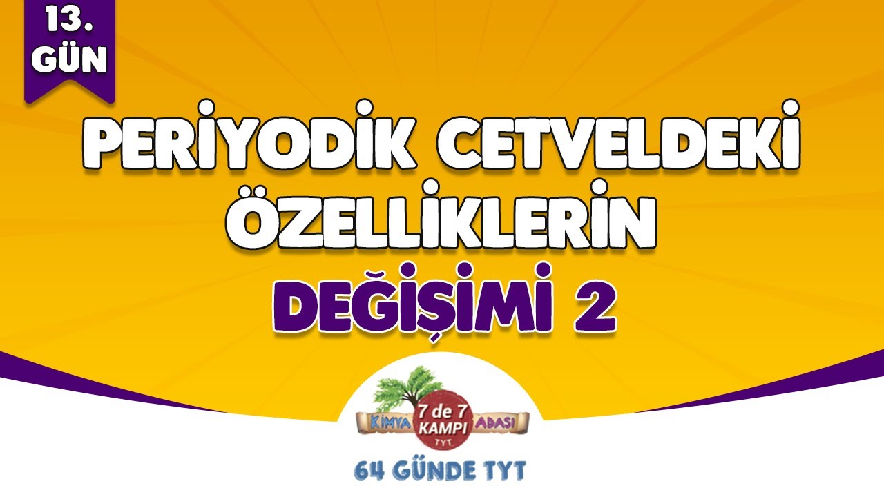 📌 13. GÜN | Periyodik Cetveldeki Özelliklerin Değişimi - 2 🤓 Kimya Adası #TYTKimya