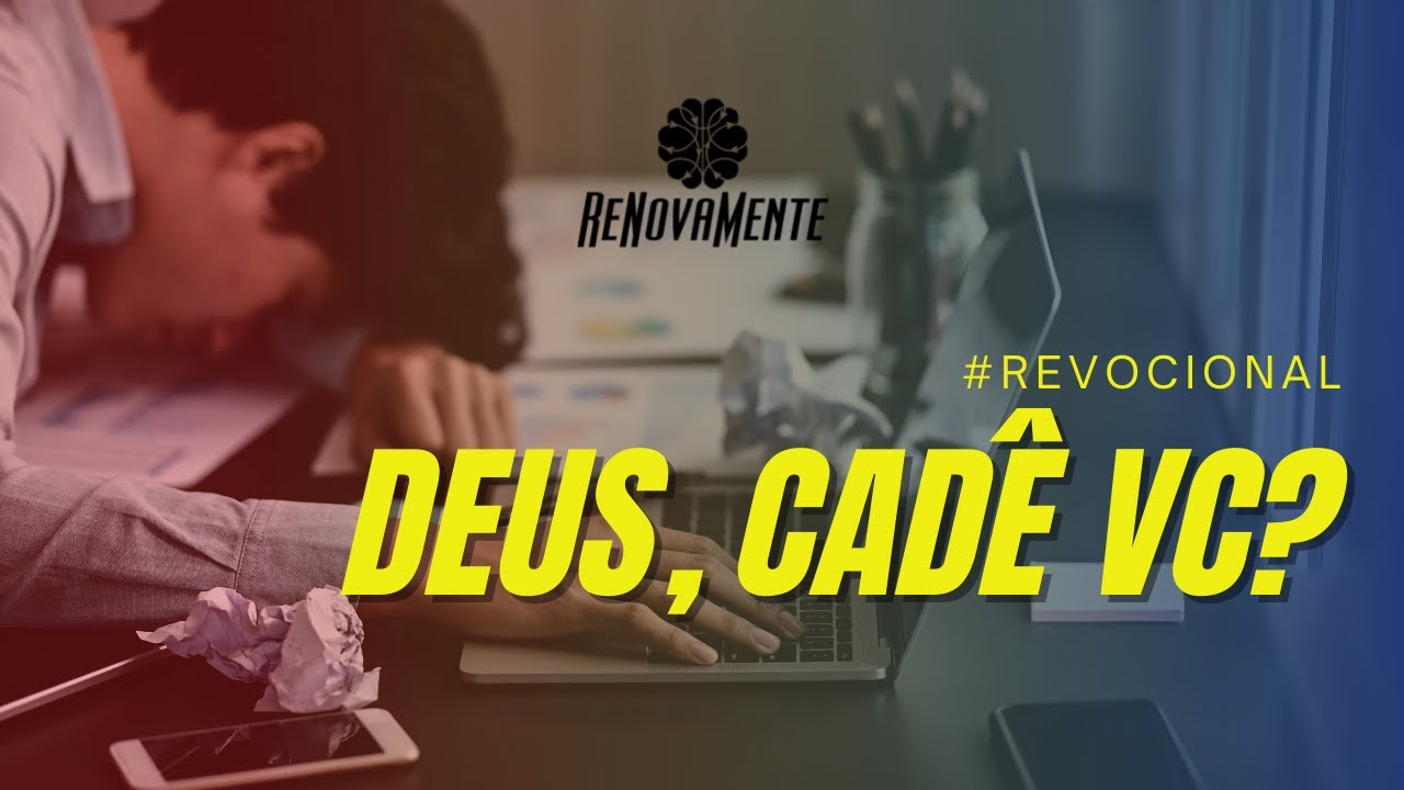 DEUS, CAD&Ecirc; VOC&Ecirc;? // Revocional