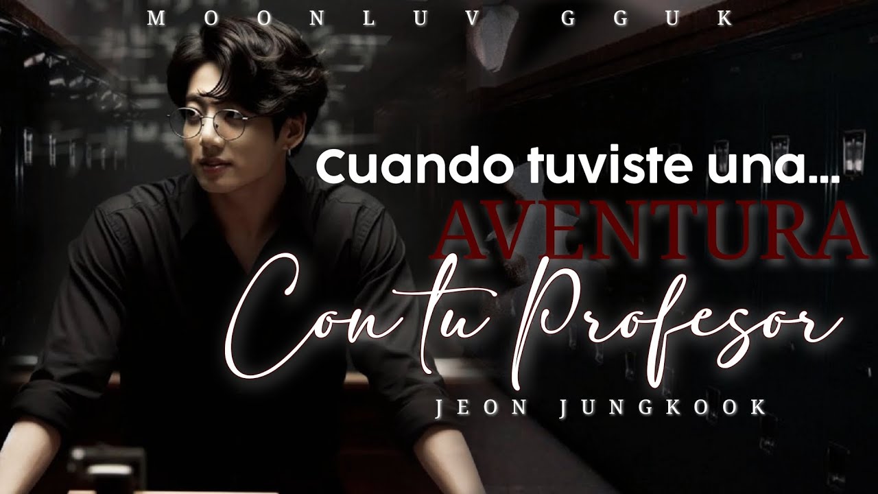 Cuando tuviste una aventura con tu profesor... -Imagina con Jeon Jungkook.