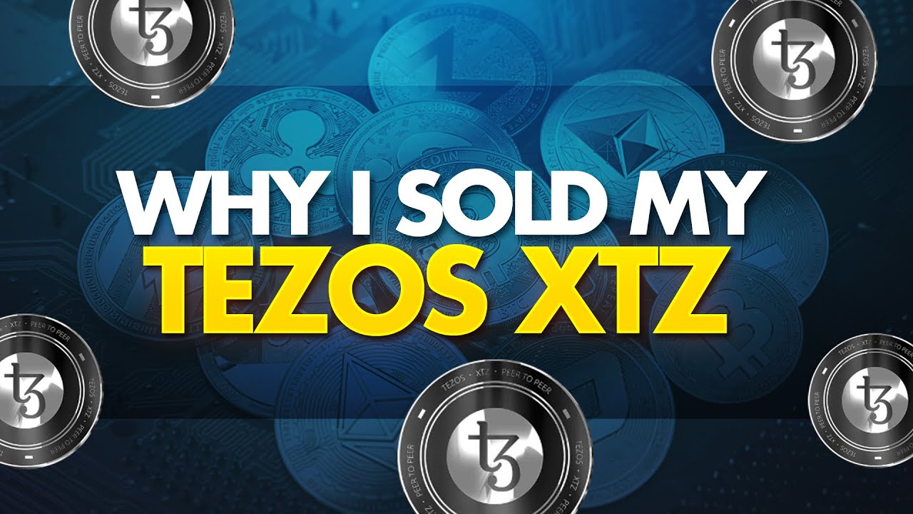 Why I Sold My Tezos XTZ