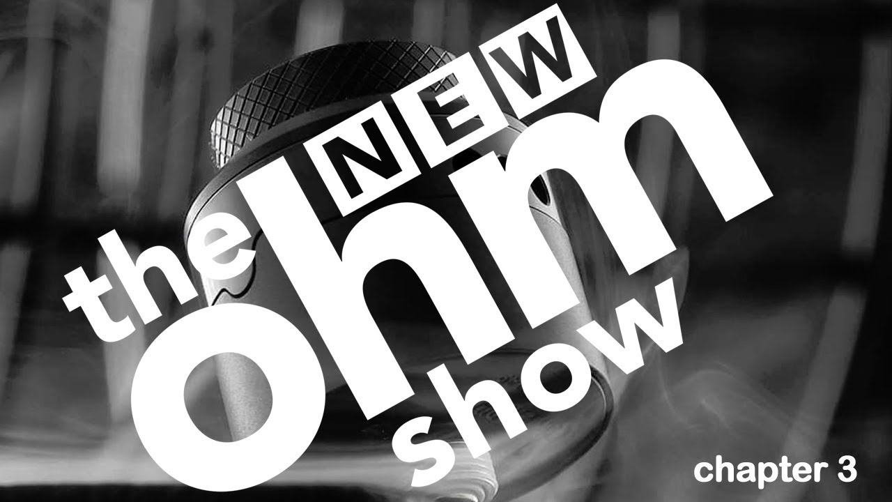 New Ohm Show #3 a show for vaping