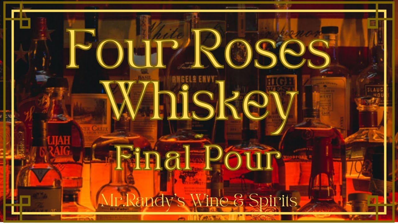 Four Roses Bourbon Whiskey Final Pour