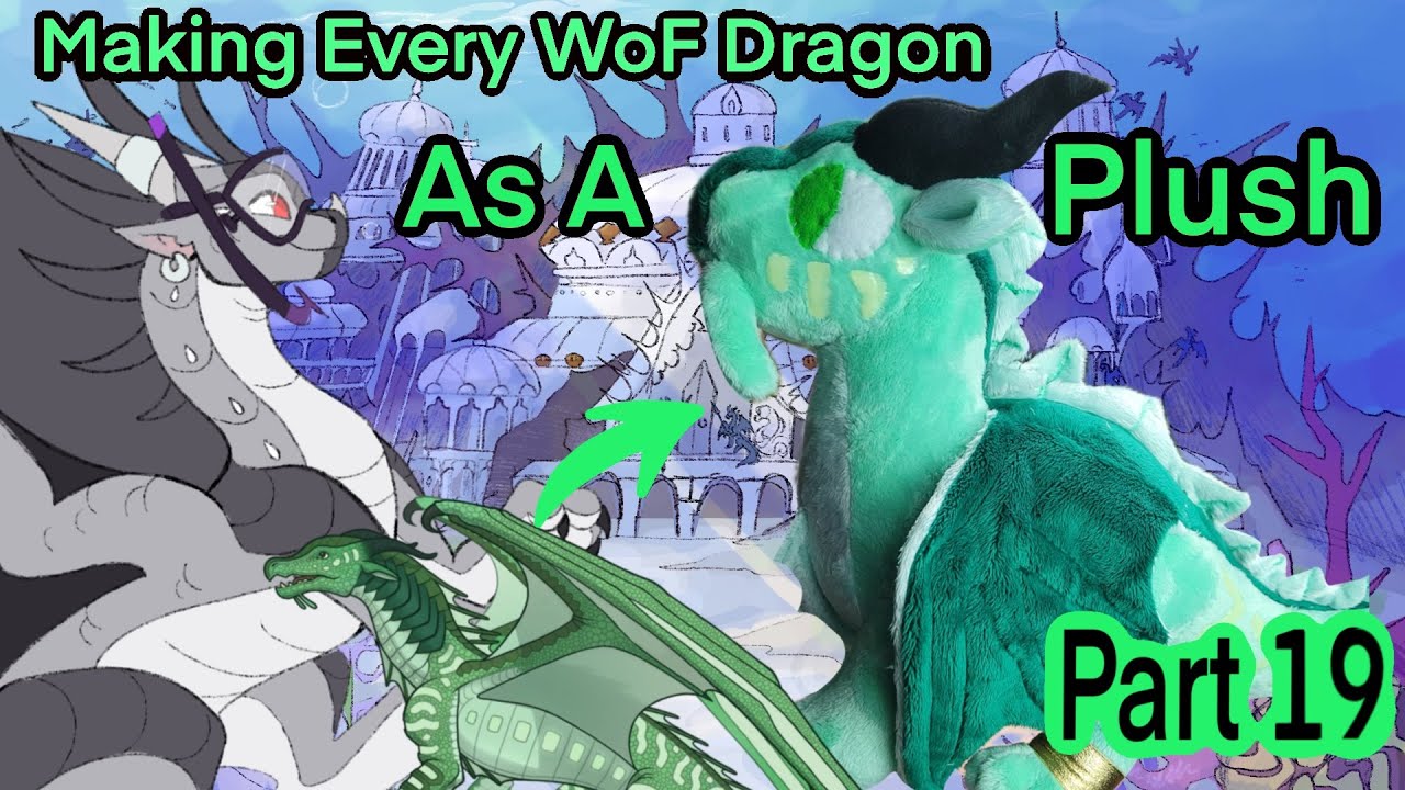 Making Every Wings of Fire Dragon into a Plush (Part 19)