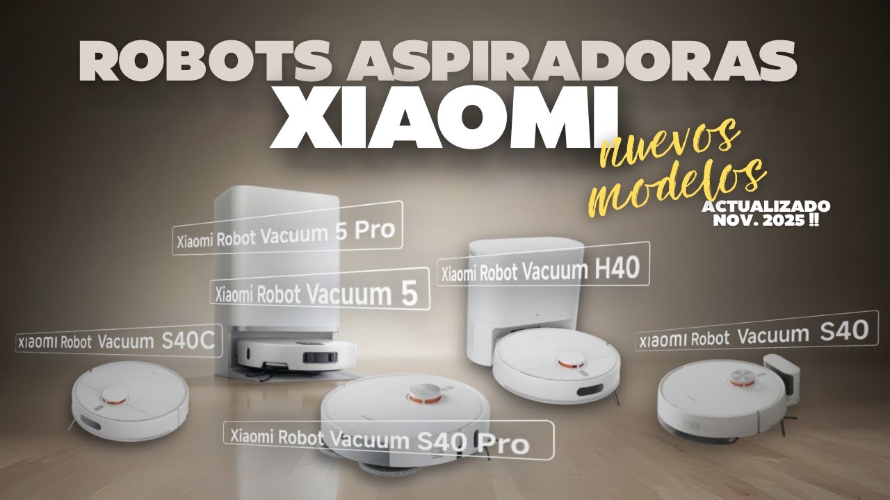 NUEVOS ROBOTS XIAOMI 2025 🔥 S40, S40 Pro, H40, 5 y 5 Pro – Guía completa y comparativa