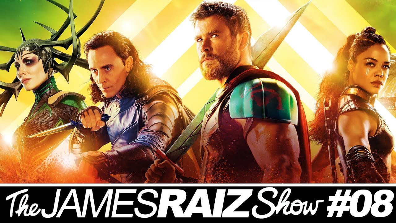I HAVEN'T WATCHED THOR!  THE JAMES RAIZ SHOW #008