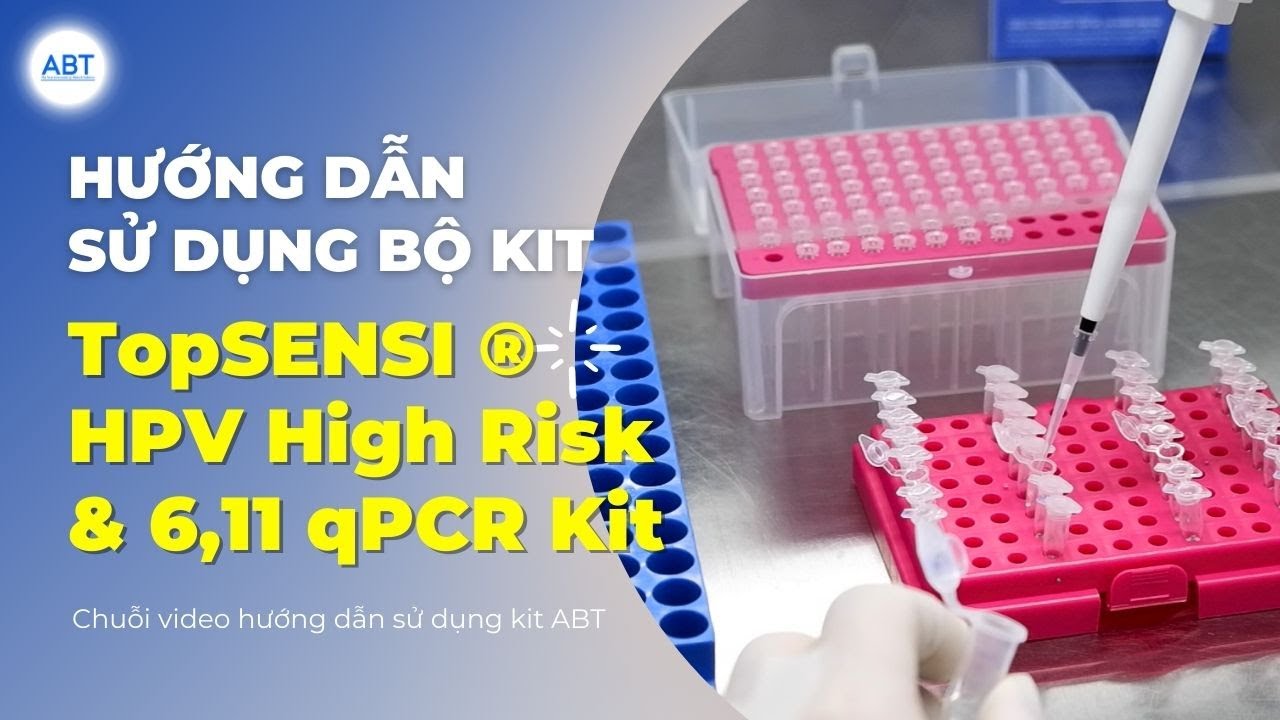 Định type 14 chủng HPV nguy cơ cao và định tính 2 chủng HPV nguy cơ thấp với bộ kit SQH-005