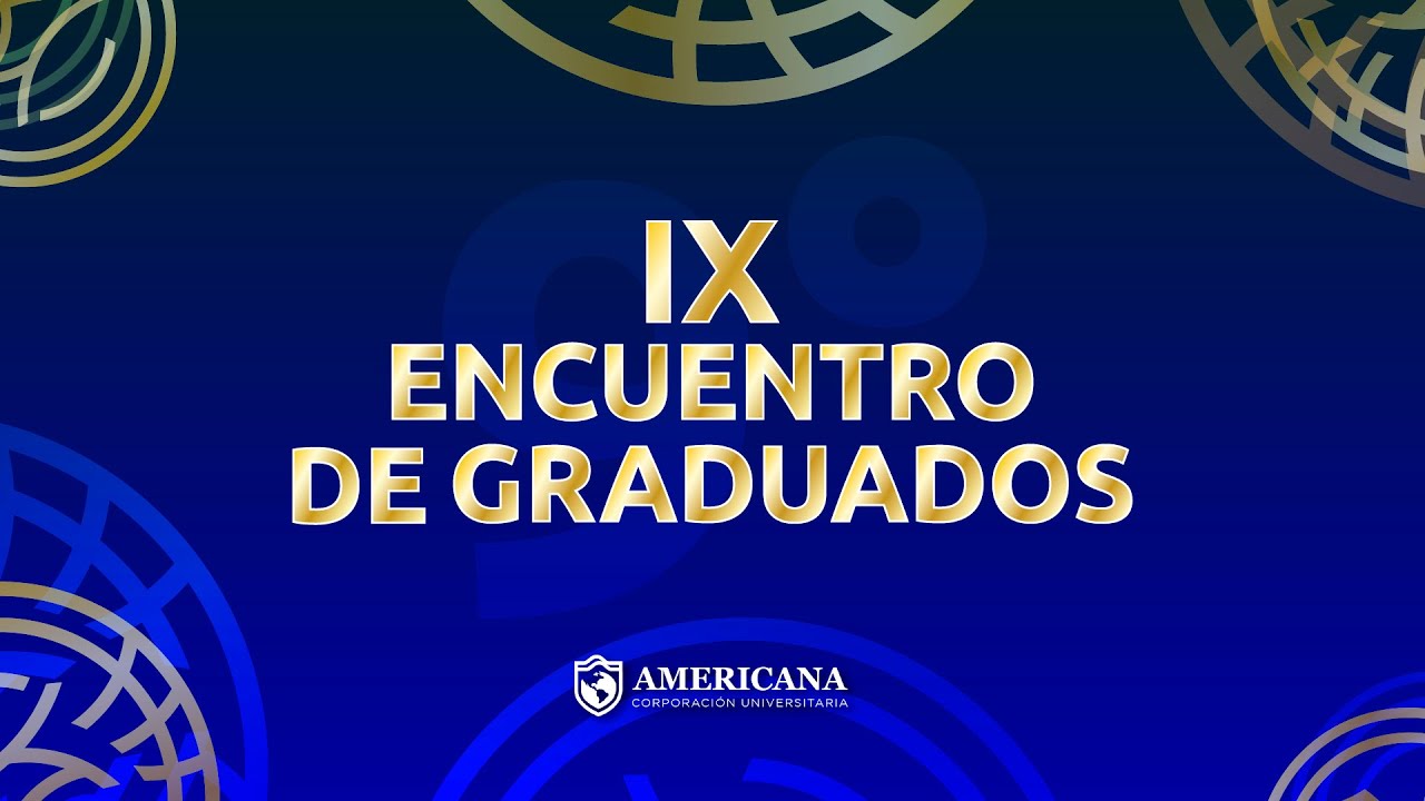 IX ENCUENTRO INSTITUCIONAL DE GRADUADOS DE LA AMERICANA