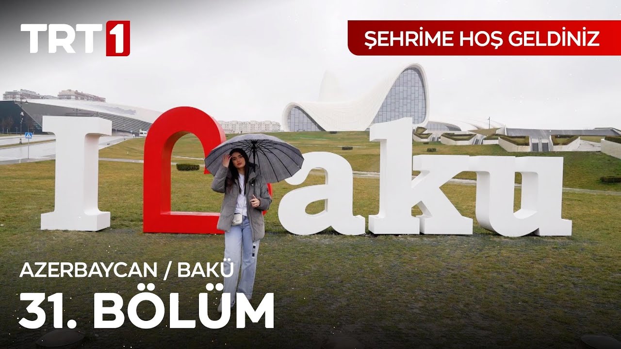 Şehrime Hoş Geldiniz 31. Bölüm | Azerbaycan - Bakü