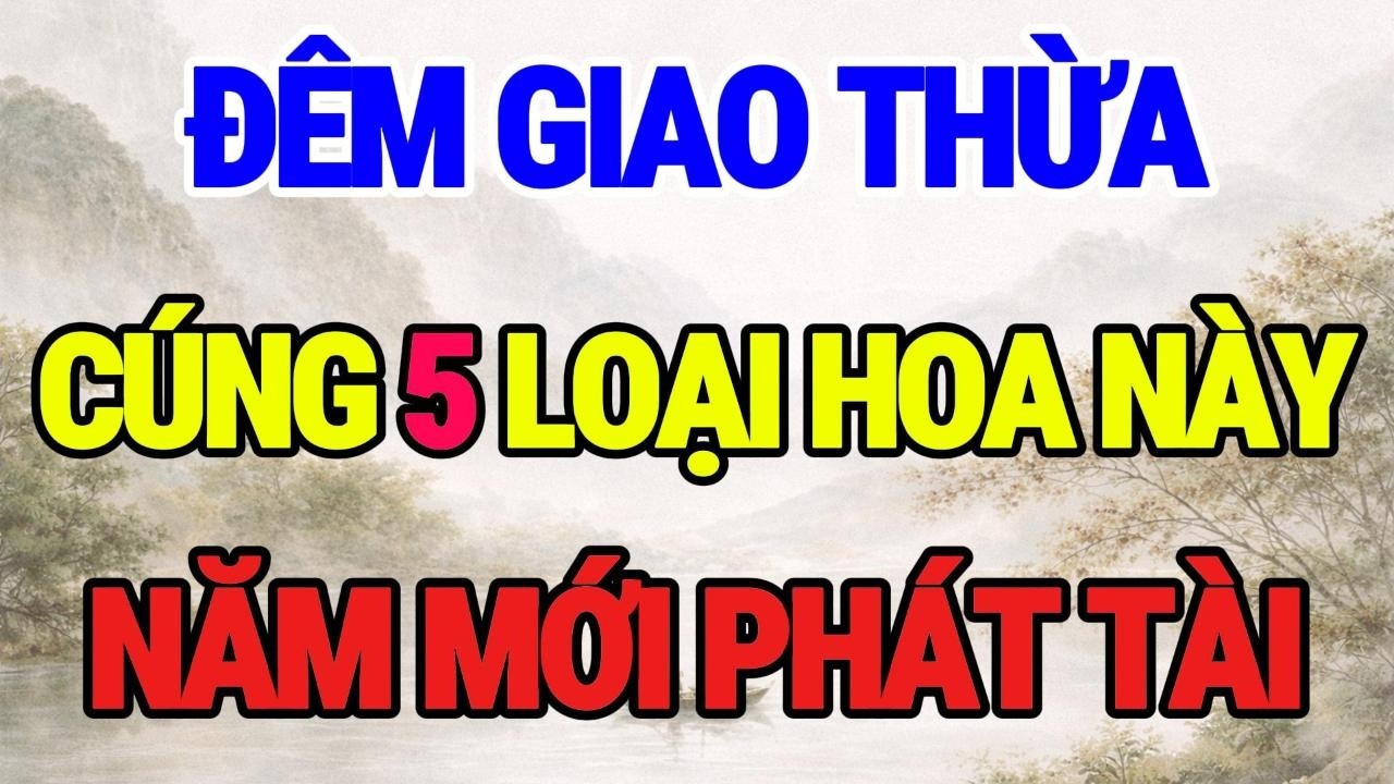 5 Loại Hoa Đặt Lên Bàn Thờ Đêm Giao Thừa: Năm Mới Tài Lộc Ập Vào, Quý Nhân Tự Tìm Đến!