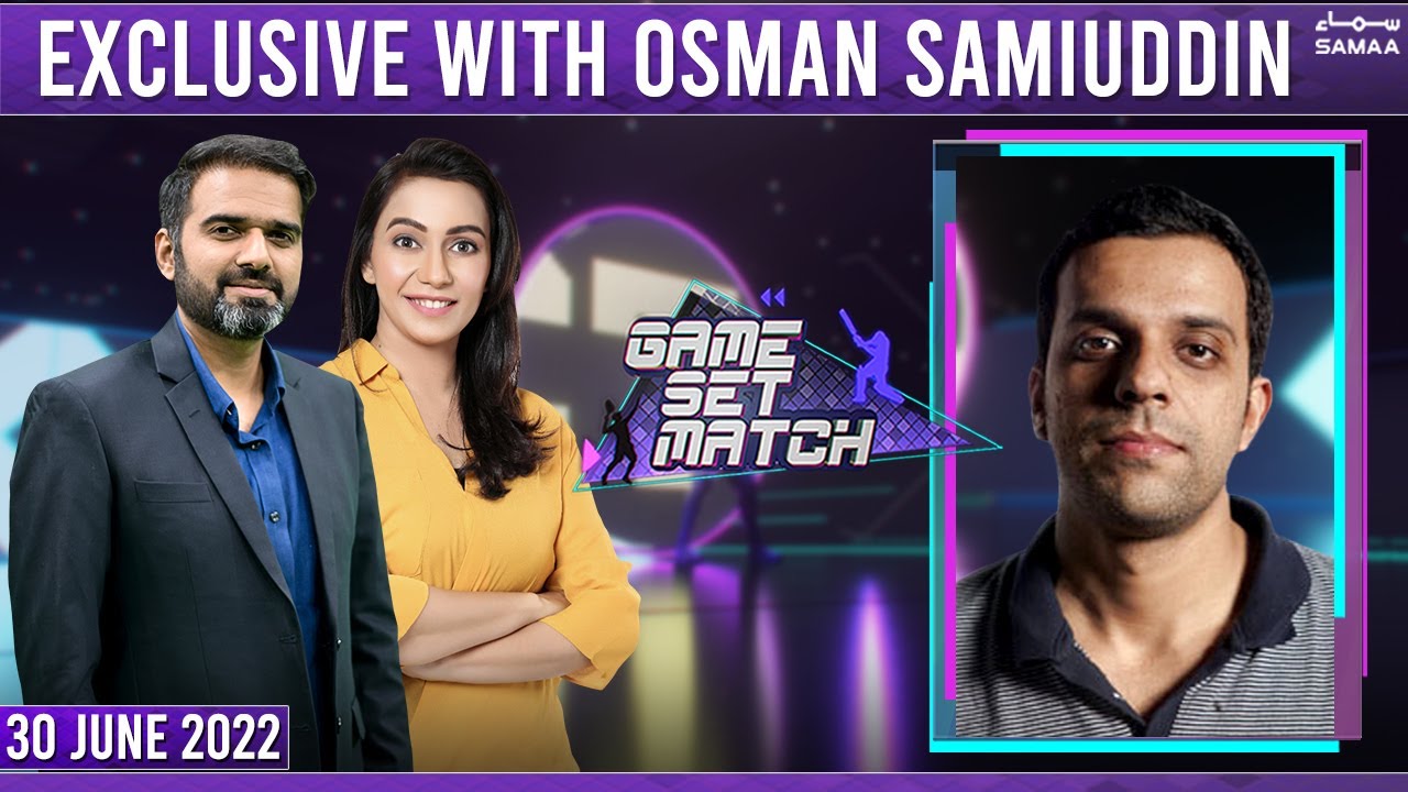 Game Set Match with Sawera Pasha - Exclusive with Osman Samiuddin - SAMAA TV - 30 June 2022