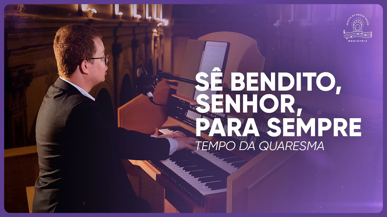 125. Sê Bendito, Senhor, para sempre (Júlio César Marques Ricarte)