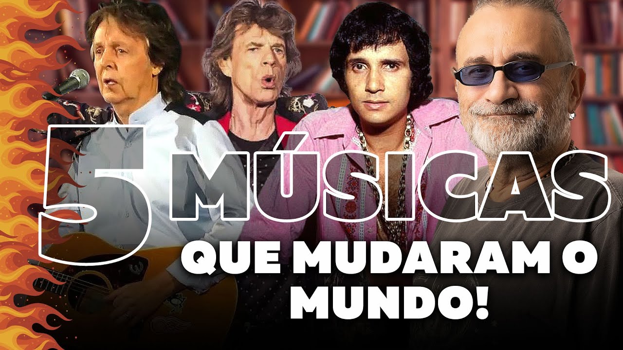 5 Músicas que Mudaram o Mundo!