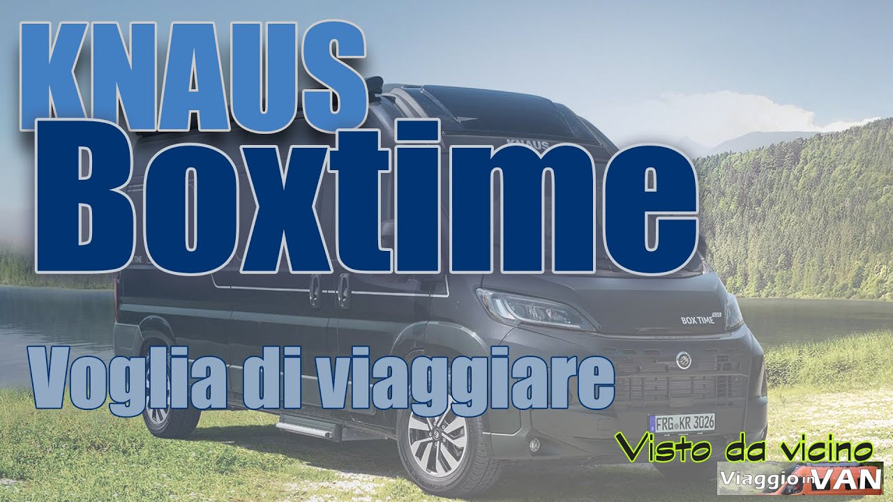 KNAUS BOXTIME 630 ME 2026 💯 Full Tour ! 👌Il Van con la voglia di viaggiare 😯 e che vorresti avere !