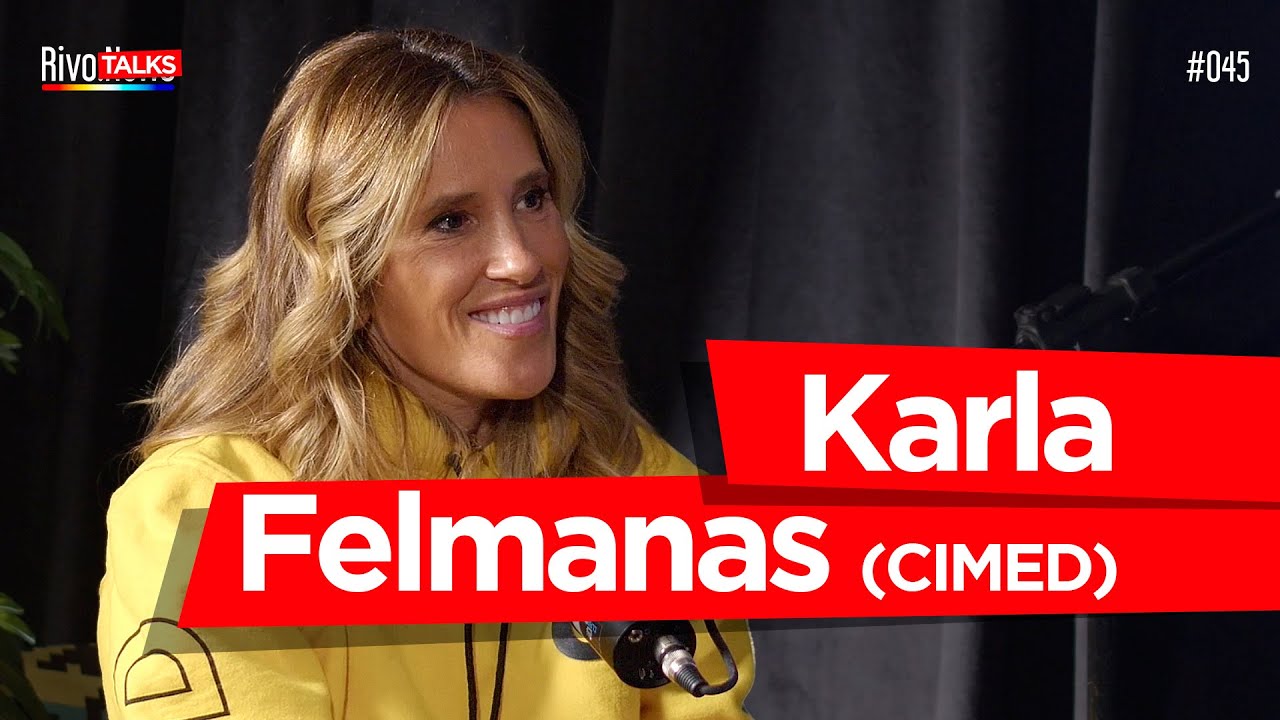 KARLA FELMANAS (CIMED) | RivoTalks #045