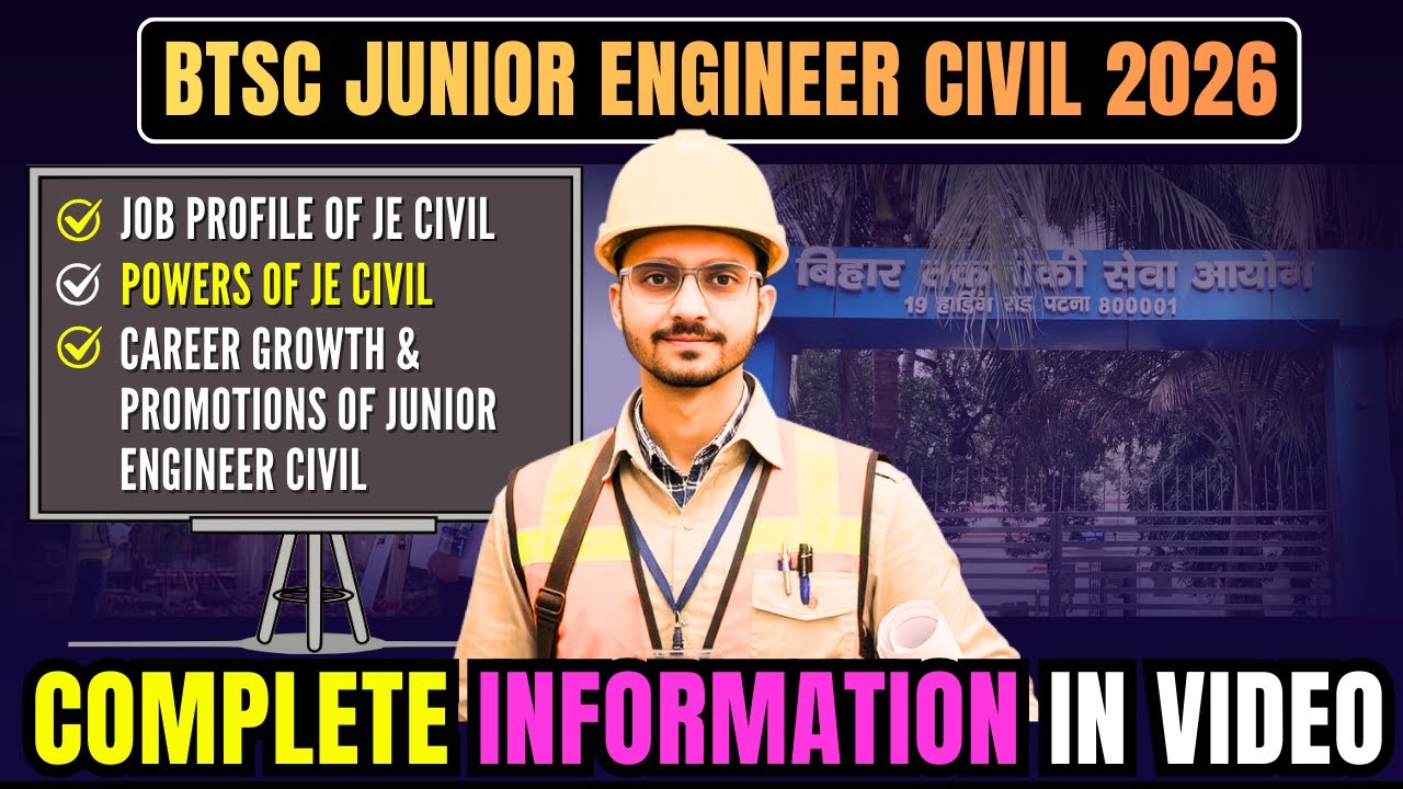 BTSC Junior Engineer Civil Job Profile | Work, Powers, Career & Promotion | BTSC JE Civil Exam 2026