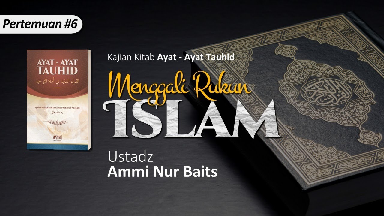 Menggali Rukun Islam | Ustadz Ammi Nur Baits, ST., BA