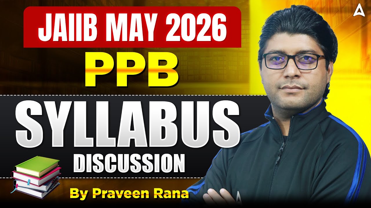 JAIIB May 2026 | JAIIB PPB Full Syllabus Discussion | Detailed PPB Guide by Praveen Rana