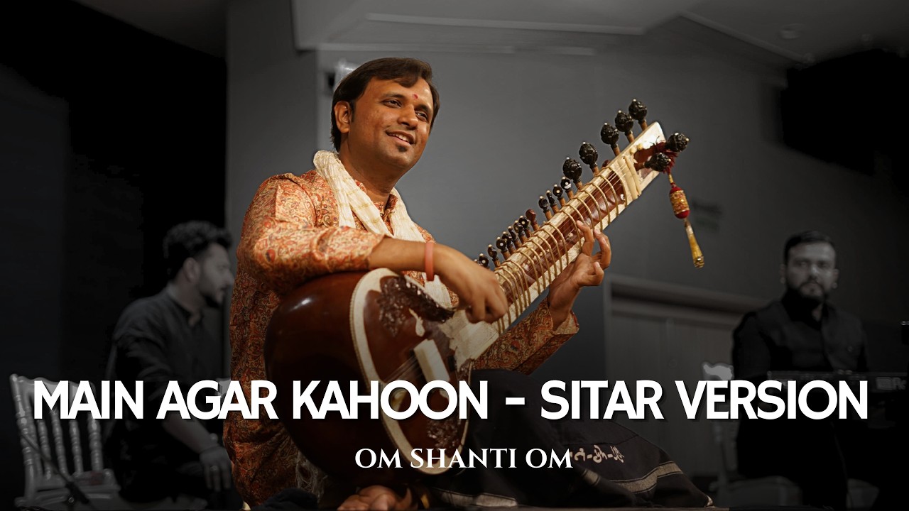 Om Shanti Om | Main Agar Kahoon Cover | Sitar Instrumental Cover