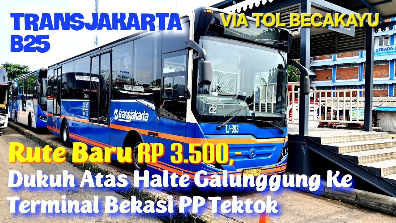 Rute Baru Transjakarta B25 Dukuh Atas Halte Galunggung Ke Terminal Bekasi PP Tektok