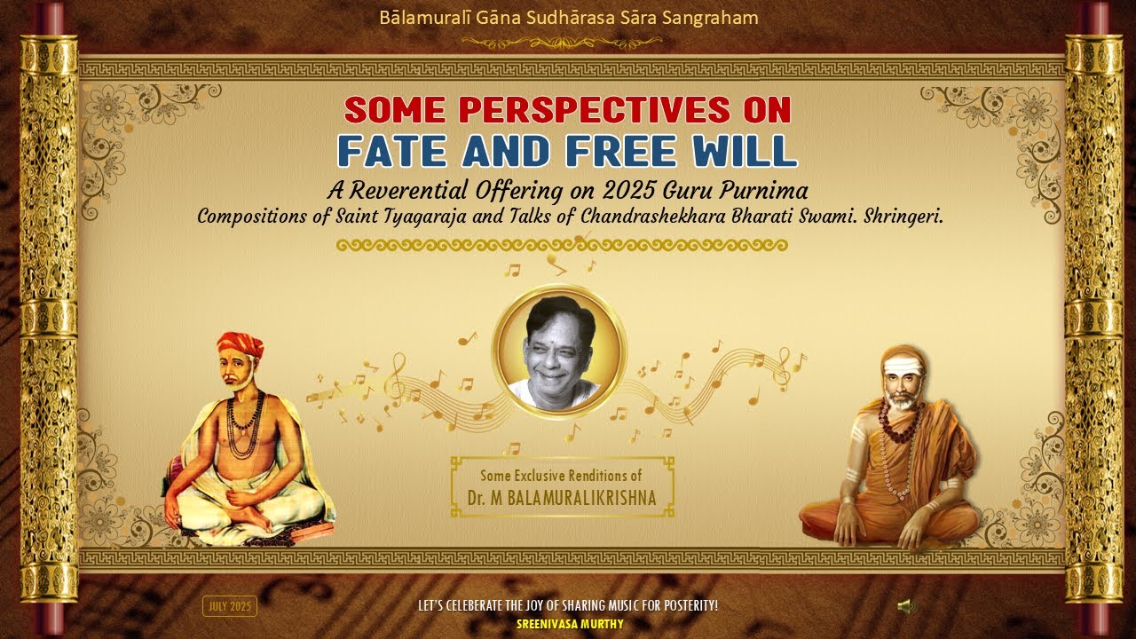 Fate & Free Will 🔸 Perspectives of Tyagaraja  & Swami Chandrashekhara Bharati :  M Balamuralikrishna