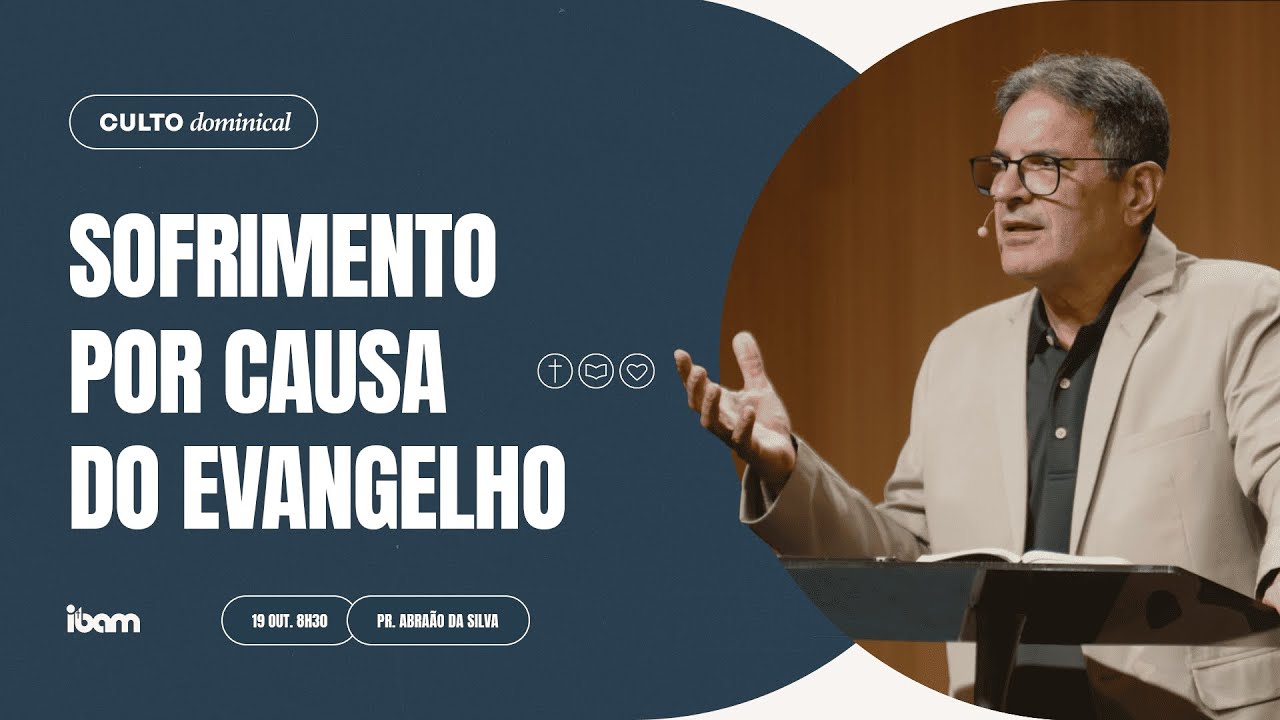 Sofrimento por causa do evangelho - Pr. Abra&atilde;o da Silva - 19/10/2025