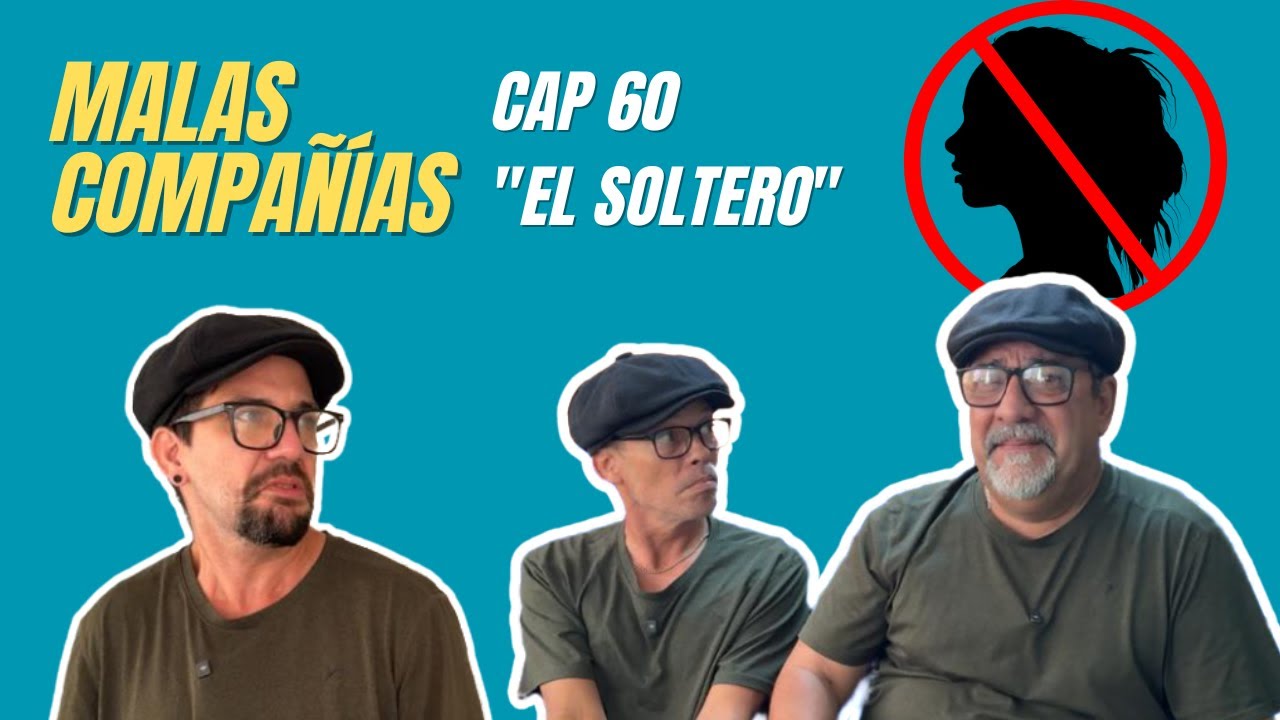 60 MALAS COMPAÑÍAS - El Soltero