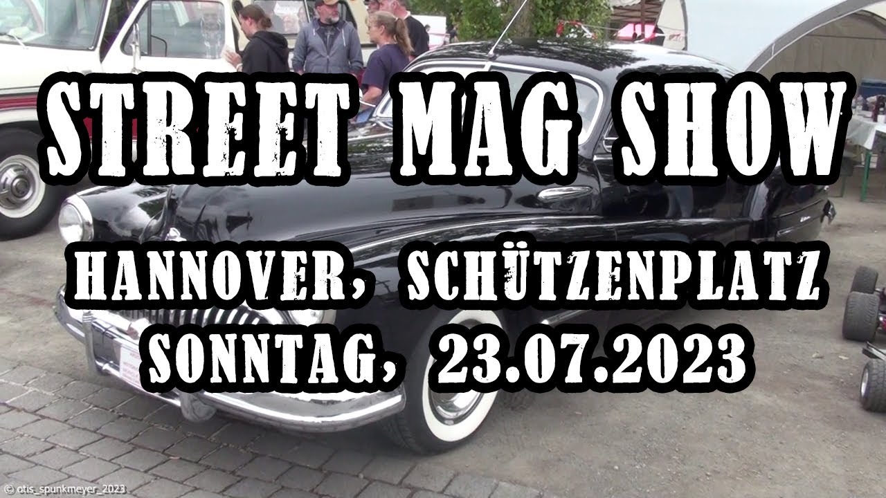 STREET MAG SHOW Hannover - Sonntag, 23.07.2023