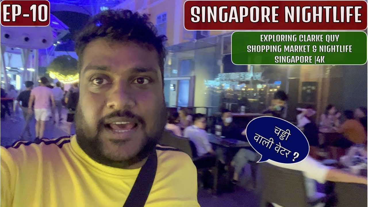 Clarke Quay Singapore Nightlife , EP 10