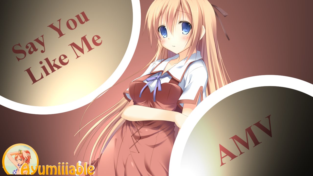 【AMV】Say you like me ♥