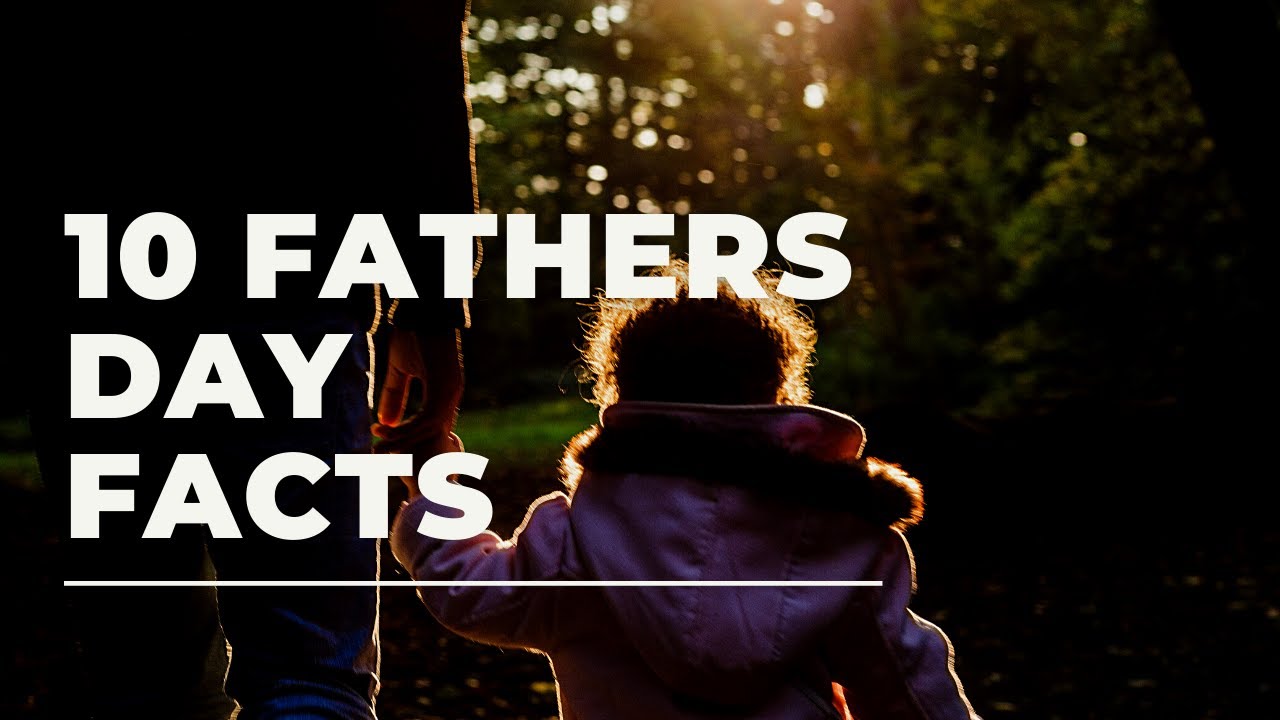 10 Fascinating Father&rsquo;s Day Facts | Fathers Day History