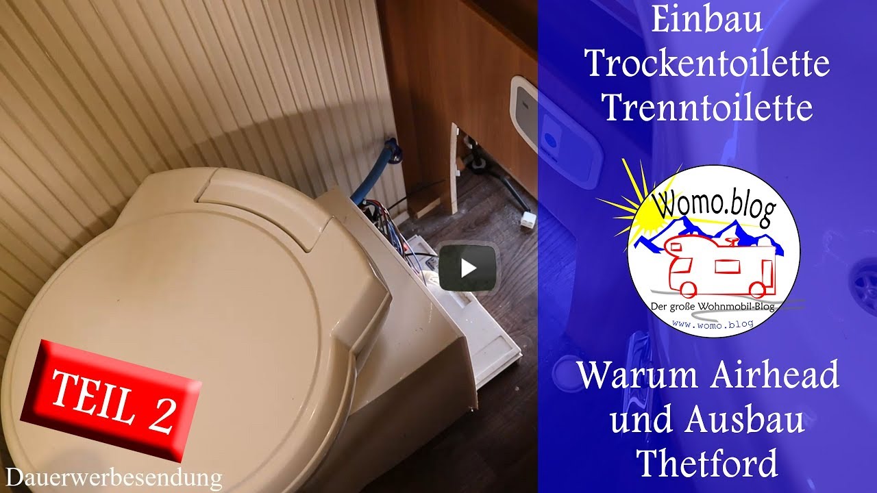 Trenntoilette - The Winner is Airhead, Ausbau der Thetford Toilette - Werbung