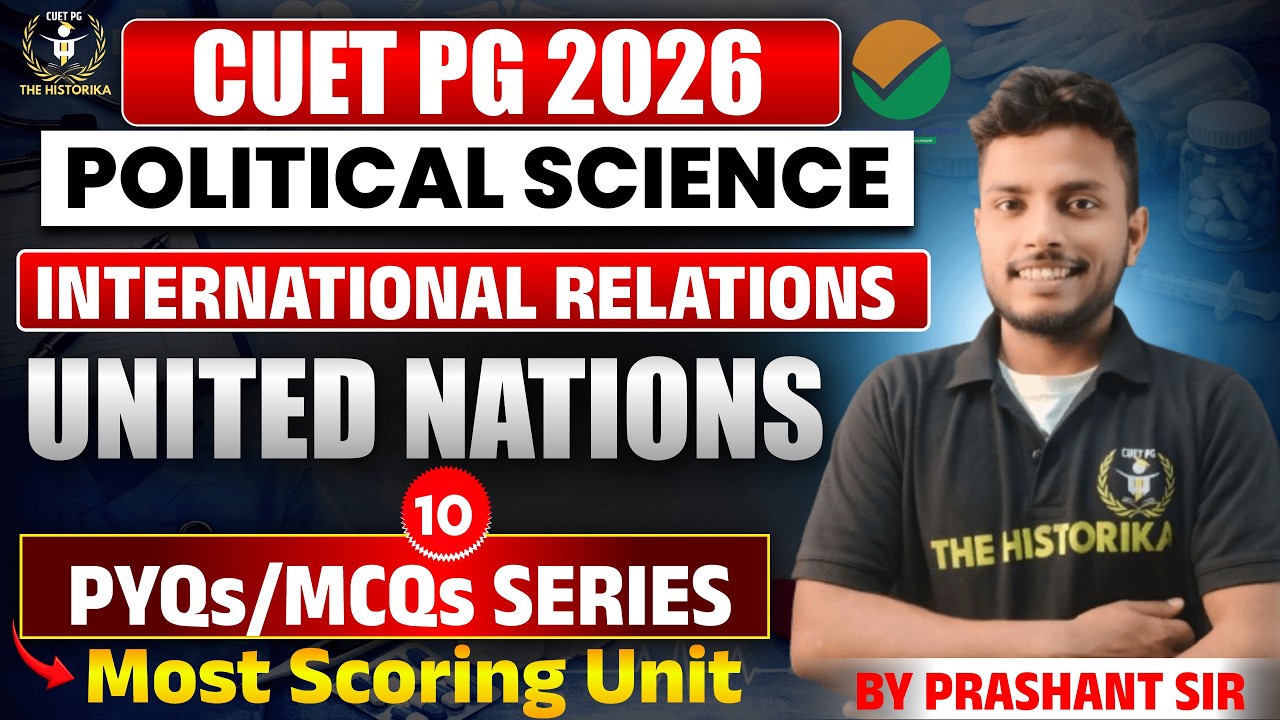 CUET PG 2026 Pol. science | United Nations | PYQs/MCQs Series | IR Classes -10 | By Prashant Sir