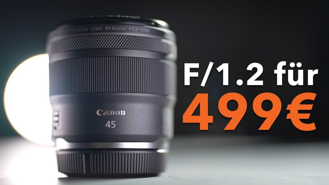 Canon RF 45mm 1.2 STM Hands-On – Unser erster Eindruck!