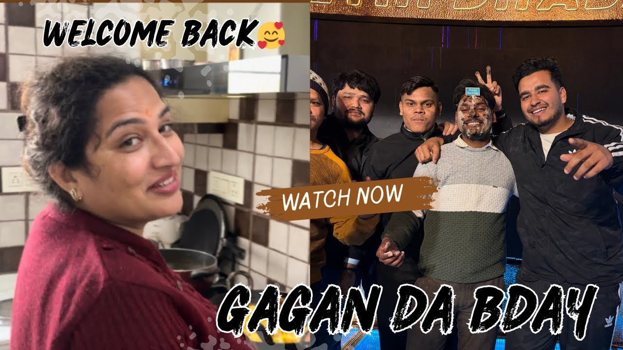Ghar wale ghar aagye| Gagan ka bday 